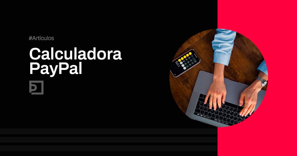Calculadora PayPal, herramienta de comisiones