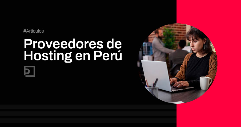 Mejores proveedores de Hosting en Peru